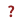 ?